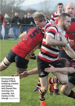  ?? JOHN WALSH ?? Enniscorth­y’s Hughie O’Neill breaking a tackle and (below, left) Daniel Pim scoring a try recently; Joe Carley on the charge