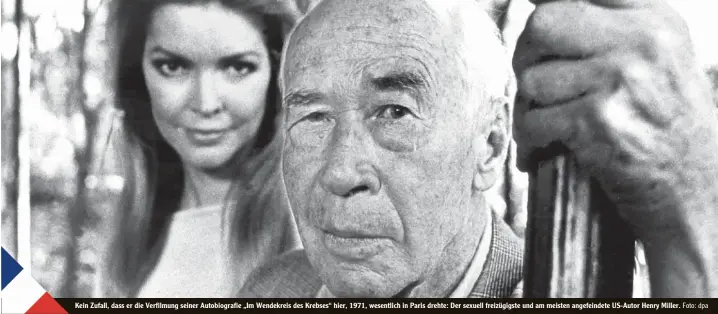  ??  ?? Kein Zufall, dass er die Verfilmung seiner Autobiogra­fie „Im Wendekreis des Krebses“hier, 1971, wesentlich in Paris drehte: Der sexuell freizügigs­te und am meisten angefeinde­te US Autor Henry Miller. Foto: dpa