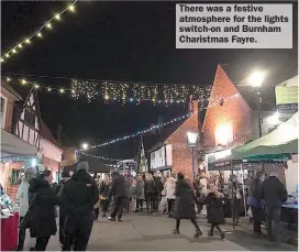  ?? ?? There was a festive atmosphere for the lights switch-on and Burnham Charistmas Fayre.