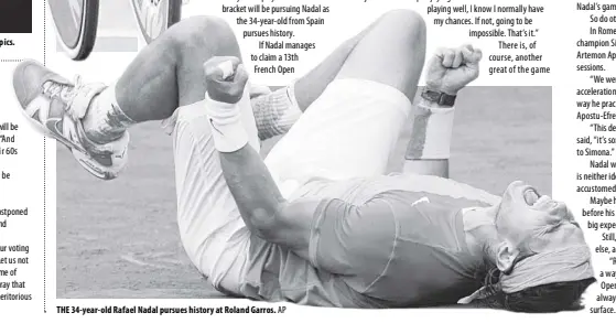  ?? AP ?? THE 34-year-old Rafael Nadal pursues history at Roland Garros.