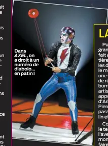  ??  ?? Dans
AXEL, on a droit à un numéro de diabolo… en patin!