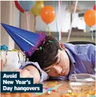  ?? ?? Avoid
New Year’s Day hangovers