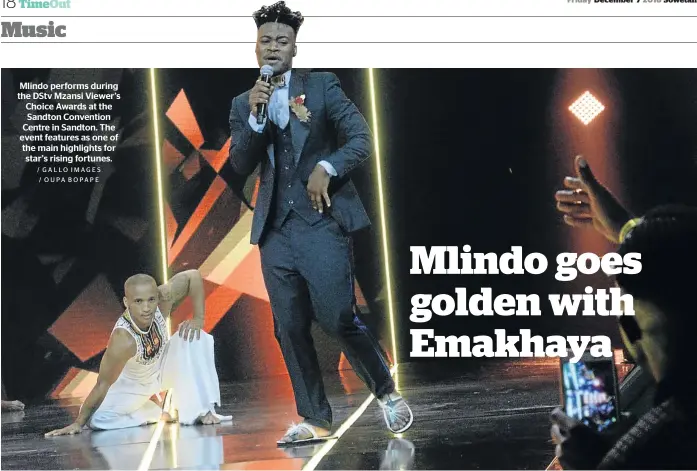  ?? / GALLO IMAGES / OUPA BOPAPE ?? Mlindo performs during the DStv Mzansi Viewer’s Choice Awards at the Sandton Convention Centre in Sandton. The event features as one of the main highlights for star’s rising fortunes.