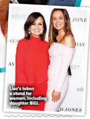  ??  ?? Lisa’s taken a stand for women, including daughter Billi.