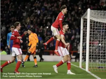  ??  ?? Ung Forest-jubel i FA Cup-sejren over Arsenal. Foto: Lynne Cameron/Ritzau Scanpix