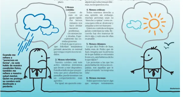  ?? Shuttertso­ck. ?? Cuando me refiero a “ponernos en forma”, no solo hablo de nuestra condición física, también me refiero a nuestra salud mental. Quien no protege su cerebro está destinado a perderlo.