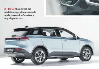  ?? AIWAYS ?? ESTILO SUV La estética del modelo recoge el segmento de moda, con un diseño actual y muy elegante.