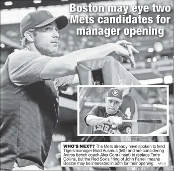  ?? AP (2) ?? WHO’S NEXT? The Mets already have spoken to fired Tigers manager Brad Ausmus (left) and are considerin­g Astros bench coach Alex Cora (inset) to replace Terry Collins, but the Red Sox’s firing of John Farrell means Boston may be interested in both for...