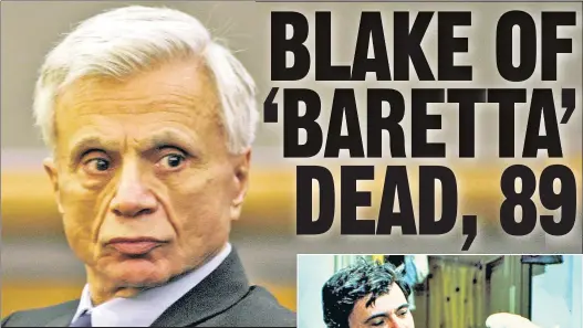  ?? ?? FALLEN STAR: Robert Blake faced trial in 2004 for his wife’s murder — and beat the rap, though was later found liable by a civil jury. The actor famously starred on TV’s “Baretta” (right) in the mid-’70s.