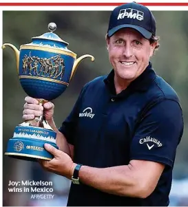  ?? AFP/GETTY ?? Joy: Mickelson wins in Mexico