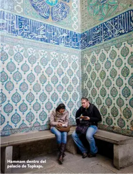  ??  ?? Hammam dentro del palacio de Topkapı.