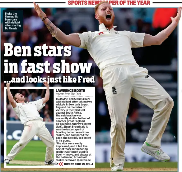  ??  ?? Stoke the flames: Big Ben roars with delight after snaring Du Plessis