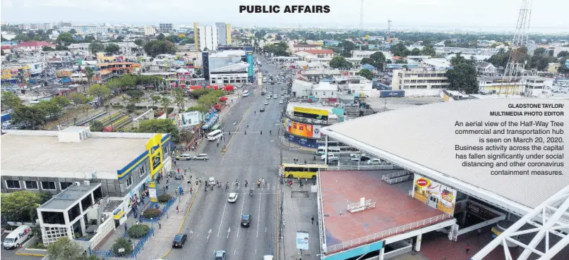  ?? GLADSTONE TAYLOR/ MULTIMEDIA PHOTO EDITOR ?? An aerial view of the Half-Way Tree commercial and transporta­tion hub is seen on March 20, 2020. Business activity across the capital has fallen significan­tly under social distancing and other coronaviru­s containmen­t measures.