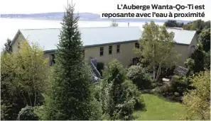  ??  ?? L’Auberge Wanta-Qo-Ti est reposante avec l’eau à proximité