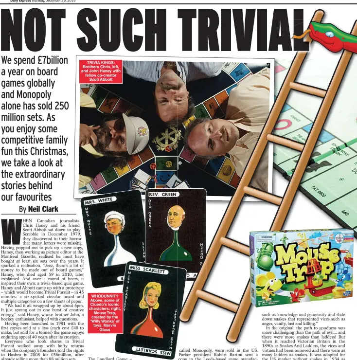  ??  ?? TRIVIA KINGS: Brothers Chris, left, and John Haney with fellow co-creator Scott Abbott
WHODUNNIT? Above, some of Cluedo’s iconic characters; right, Mouse Trap, created by the ‘Willy Wonka’ of toys, Marvin Glass