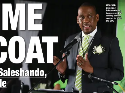  ?? ?? ATTACKED: Dumelang Saleshando has been accused of making endless excuses to leave the UDC