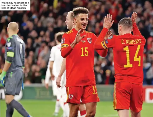  ?? ?? Wales may no longer be a loan destinatio­n for the likes of Ethan Ampadu