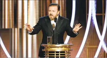  ?? Paul Drinkwater NBC ?? HOST Ricky Gervais has at times needled the Hollywood Foreign Press Assn. onstage at the Golden Globes.