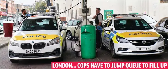  ?? ?? LONDON... COPS HAVE TO JUMP QUEUE TO FILL UP