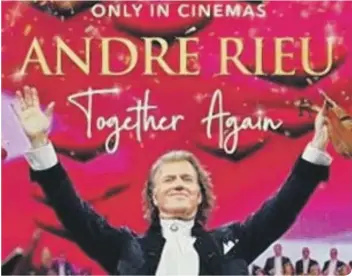  ??  ?? In cinemas only ... Together Again with Andre Rieu