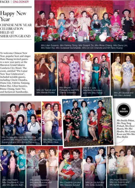  ??  ?? Mrs Lily Tuendy and Mrs Wanda Ponika Mrs Suriani, Mrs Lys Erna, Mrs Lina Lukmito, Mrs Maggie Halim, Mrs Lanny Supangkat and Mrs Ardina Prananto Mrs Lilian Halim, Mrs Stephanie K. Uun and Mrs Sandra Arifin Mrs Lilian Susanto, Mrs Fahrina Tjong, Mrs Susanti Tio, Mrs Rinna Chiang, Mrs Diana Lim, Mrs Helen Hui, Mrs Surijawati Sumihardjo, Mrs Cin Cin Chandra and Mr Hans Huang Mrs Ping Ping and Mrs Melia Olivia Mrs Jenny Gunawan, Mrs Jane Kusuma and Mrs Ayu Setiawan Mrs Magda Hutagalung and Mrs Shanty Soewatdy Mrs Christina Lim and Mrs Tusyana Suryadi Mrs N.V. Liza, Mrs Netty Antonius and Mrs May Farida Mrs Lie Lie Adi and Mrs Sofia Sutanto Mrs Jill Claudya and Mrs Heni Jeniwati the insider Mrs Imelda Pohan, Mrs Yung Yung Pribadi, Mrs Dewi Husein, Mrs Mei Hendro, Mrs Lanny Kwan and Mrs Shu Hwa Halim Mrs Angel Susinto, Mrs Lily Susinto and Ms Agnes Susinto