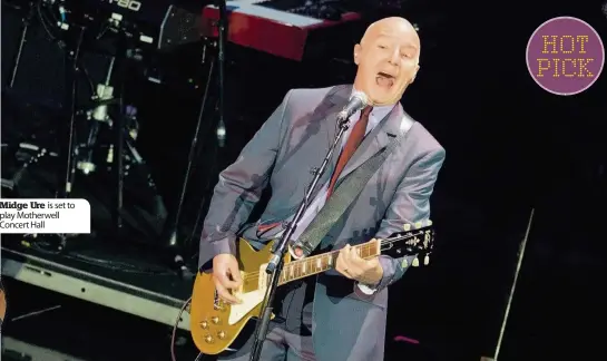  ??  ?? Midge Ure is set to play Motherwell Concert Hall