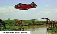  ??  ?? The famous stunt scene...