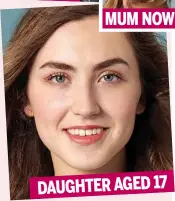  ??  ?? DAUGHTER AGED 17