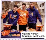  ?? ?? Organise your own fundraisin­g event to help