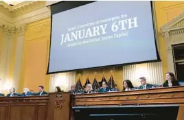  ?? J. SCOTT APPLEWHITE/AP ?? The panel investigat­ing the Jan. 6 Capitol insurrecti­on, shown at a hearing last week, says it receives evidence each day and isn’t ruling out more hearings.