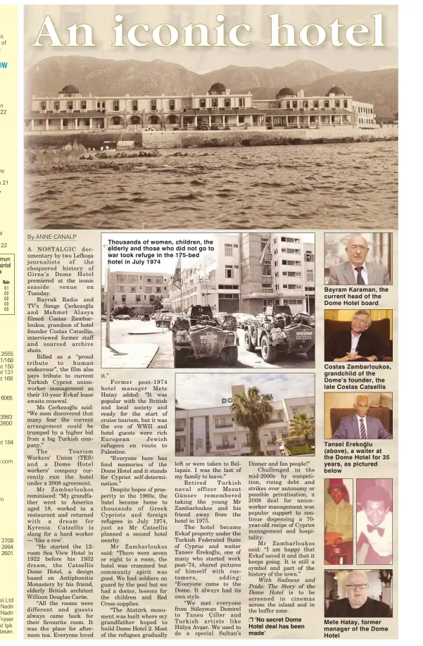  ??  ?? Thousands of women, children, the elderly and those who did not go to war took refuge in the 175-bed hotel in July 1974 Bayram Karaman, the current head of the Dome Hotel board Costas Zambarlouk­os, grandchild of the Dome’s founder, the late Costas Catsellis Tansel Erekoğlu (above), a waiter at the Dome Hotel for 35 years, as pictured below Mete Hatay, former manager of the Dome Hotel
