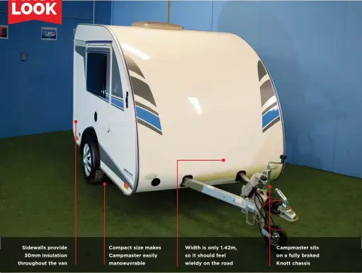  ??  ?? Sidewalls provide 30mm insulation throughout the van
Compact size makes Campmaster easily manoeuvrab­le
Width is only 1.42m, so it should feel wieldy on the road
Campmaster sits on a fully braked Knott chassis