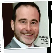  ??  ?? CLAIMS: Tory MP Chris Pincher