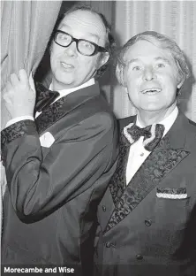  ?? ?? Morecambe and Wise