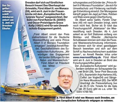  ??  ?? Das Segelforsc­hungsschif­f Aldebaran ankert am 8. Juni am Dresdner Elbufer.
Fürst Albert II reist von Monaco nach Dresden, um den Europäisch­en Kulturprei­s entgegen zu nehmen.