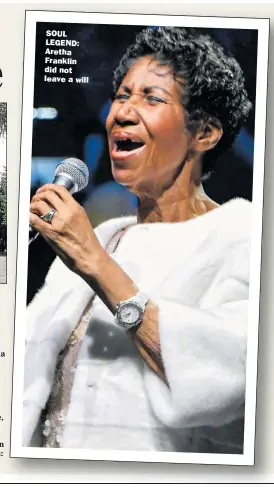  ??  ?? SOUL LEGEND: Aretha Franklin did not leave a will