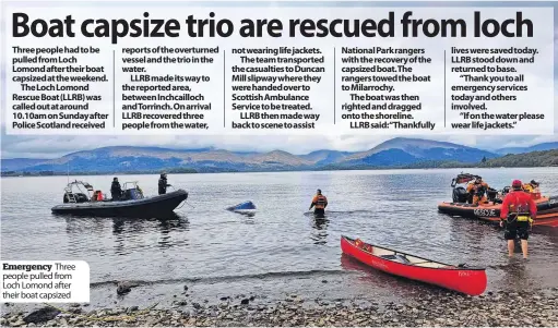  ?? ?? Emergency Three people pulled from Loch Lomond after their boat capsized