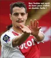  ??  ?? Ben Yedder est sorti du banc pour s’offrir un doublé. Facile !