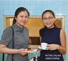  ??  ?? Ha Chai Ling and Joanna Cheong