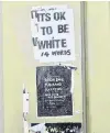  ?? PHOTO: GREGOR RICHARDSON ?? Inciting hatred . . . A poster on display in King Edward St, in South Dunedin, yesterday .