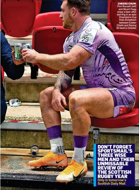  ??  ?? CHEERS CHUM: Finn Russell (left) and Stuart Hogg enjoy a beer after starring in an epic Champions Cup final showdown between Exeter Chiefs and Racing 92 back in October