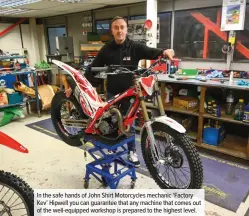  ??  ?? In the safe hands of John Shirt Motorcycle­s mechanic ‘Factory Kev’ Hipwell you can guarantee that any machine that comes out of the well-equipped workshop is prepared to the highest level.