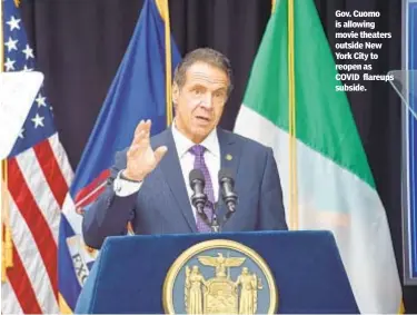  ??  ?? Gov. Cuomo is allowing movie theaters outside New York City to reopen as COVID flareups subside.