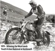  ??  ?? 1979 – Winning the West Leeds Youth A class National at Kettlewell.