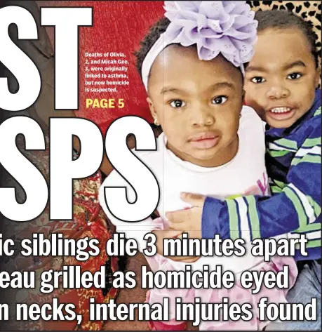  ??  ?? Deaths of Olivia, 2, and Micah Gee, 3, were originally linked to asthma, but now homicide is suspected.