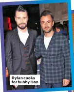  ??  ?? Rylan cooks for hubby Dan