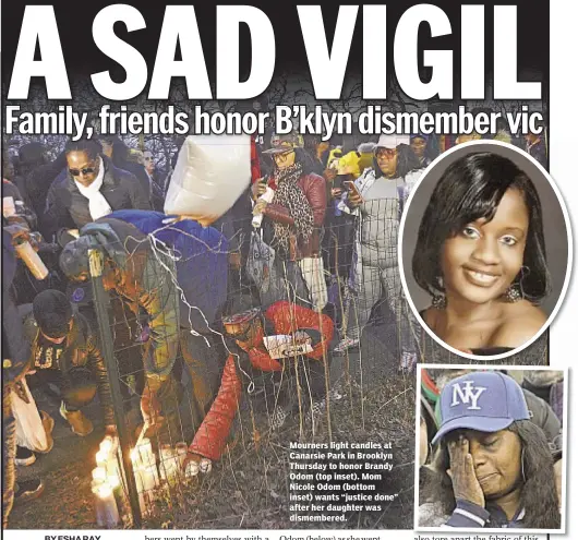  ??  ?? Andrew Keshner Mourners light candles at Canarsie Park in Brooklyn Thursday to honor Brandy Odom (top inset). Mom Nicole Odom (bottom inset) wants “justice done” after her daughter was dismembere­d.