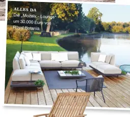  ??  ?? ALLES DA
Die „Mozaix - Lounge“um 30.000 Euro von Royal Botania.