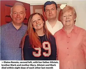  ?? ?? Elaine Rennie, second left, with her father Alistair, brother Mark and mother Mary. Alistair and Mark died within eight days of each other last month
