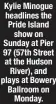  ??  ?? Kylie Minogue headlines the Pride Island show on Sunday at Pier 97 (57th Street at the Hudson River), and plays at Bowery Ballroom on Monday.